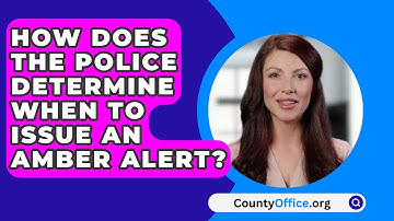 How Does The Police Determine When To Issue An Amber Alert? - CountyOffice.org