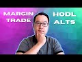 Margin Trade or HODL Altcoins... What&#39;s Best For MASSIVE Gains?