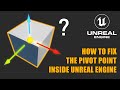 How to fix the pivot point inside unreal engine 5