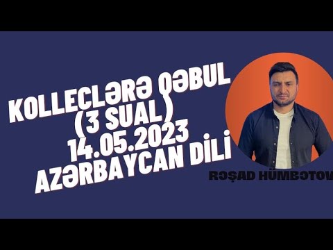 14.05.2023 Azərbaycan dili. Kolleclərə qəbul (3 sual)