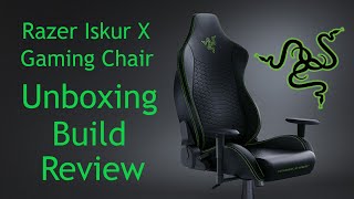 Razer Iskur X Gaming Chair || Unboxing, Build, and Review