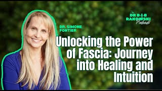Celebrity Unlocking the Power of Fascia: Dr. Simone Fortier’s Journey into Healing and Intuition Wealth