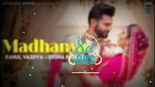 Download lagu Madhanya 8d Audio || Rahul vaidya & Asees Kaur