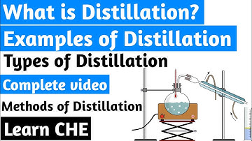 Distillation | Examples of distillation | Types of distillation | Methods of distillation