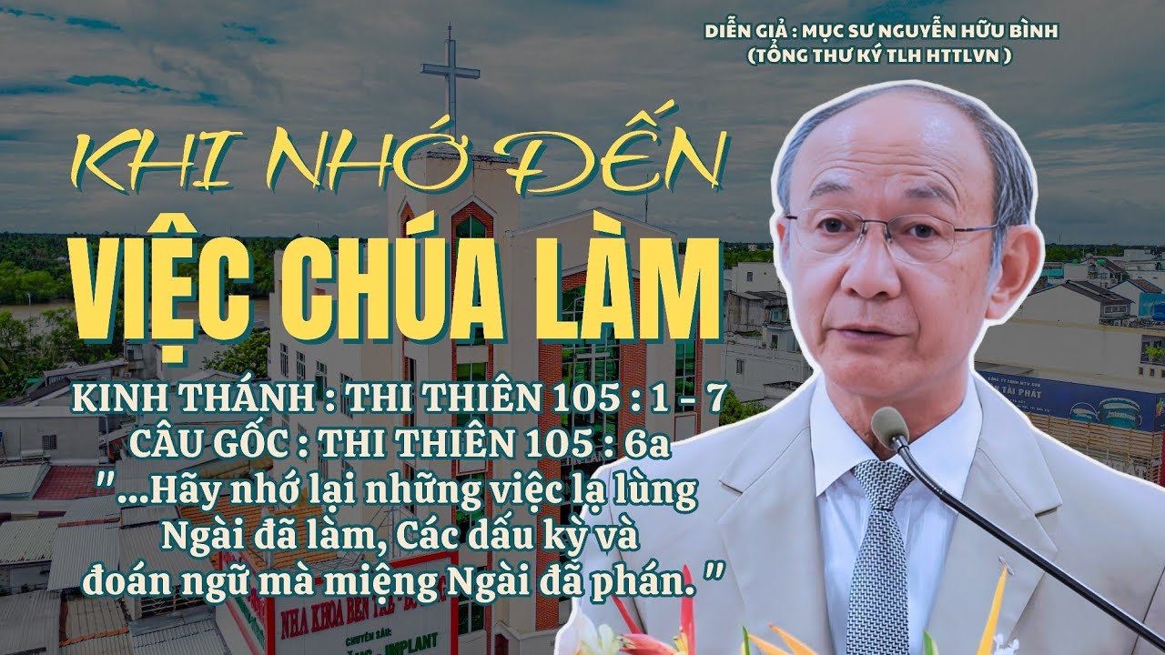 Mục sư Nguyễn Hữu Bình | Khi Nhớ Đến Việc Chúa Làm | Bài Giảng Tin Lành #msnguyenhuubinh #httlvn 