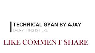Technical Gyan By Ajay Channel Introduction