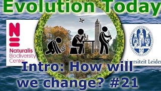 Evolution Today - 21. Intro: How will we change