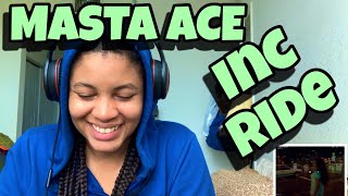 MASTA ACE “ INC RIDE “ REACTION