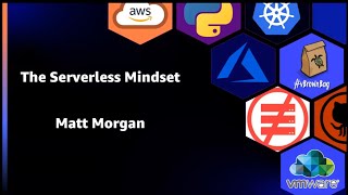 The Serverless Mindset presented by Matt Morgan