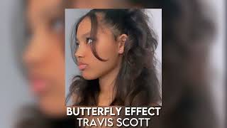 butterfly effect - travis scott [sped up]