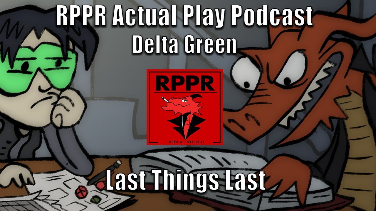 Delta Green: Last Things Last | RPPR Actual Play