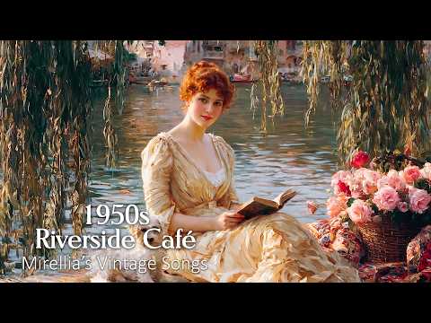 1950s Peaceful Riverside Café | Romantic Oldies & Vintage Love Songs