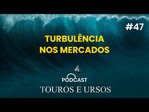 Como navegar as águas turbulentas do mercado? - Podcast Touros e Ursos #47