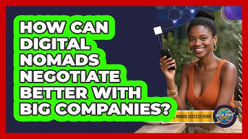 How Can Digital Nomads Negotiate Better With Big Companies? - Digital Nomad Success Guide