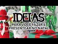 FAÇA SEU PRESENTE,Ideias Para Você Fazer e Presentear no Natal, DIY