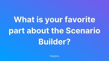 What is your favorite part about the Scenario Builder?