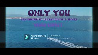 Van Snyder - Only You ( Music Video effects) [feat. Leilani White & JRocks]