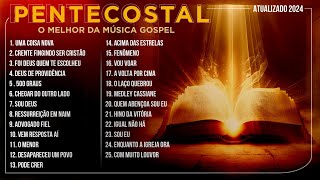 O MELHOR DA MÚSICA GOSPEL (PENTECOSTAL) (Músicas Mais Tocadas) - Atualizada 2024