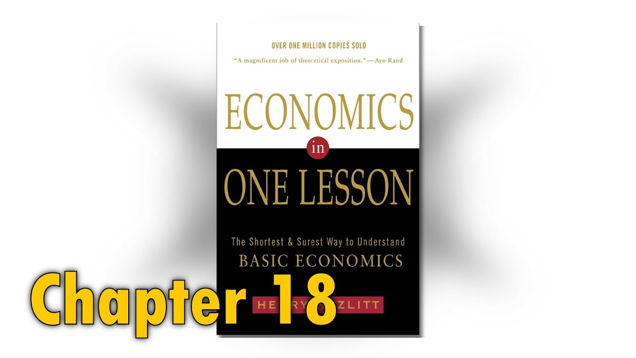 Mike Reads: Henry Hazlitt - "Economics in One Lesson" | Chapter 18