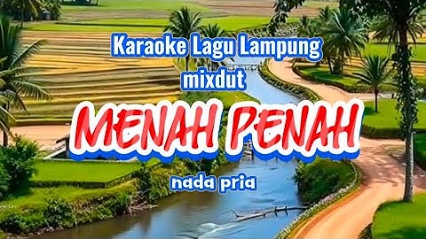 MENAH PENAH Karaoke Lagu Lampung mixdut nada pria cipt. Hila Hambala