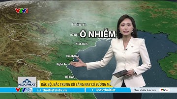 Dự báo thời tiết 6h15 - 08/12/2025 | Miền Bắc sương mù kèm ô nhiễm | VTVWDB