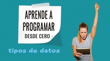 🔺2.0 Tipos de datos - Curso de programación desde cero (con Python)