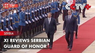 Xi Reviews Serbian Guard of Honor