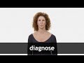 How to pronounce DIAGNOSE in American English