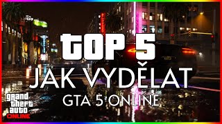 TOP 5 JAK VYDĚLAT PENÍZE GTA 5 ONLINE CZ/SK