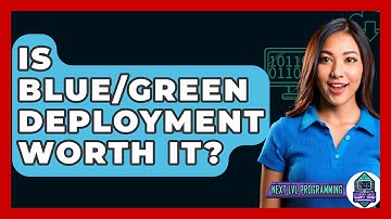 Is Blue/Green Deployment Worth It? - Next LVL Programming