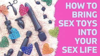 Sex Talk Pt. 36 - How To Bring Sex Toys Into Your Sex Life