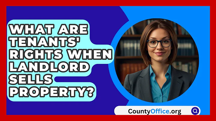 What Are Tenants' Rights When Landlord Sells Property? - CountyOffice.org
