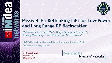 Mobicom 2021 - PassiveLiFi: Rethinking LiFi for Low-Power and Long Range RF Backscatter - Sarmad Mir