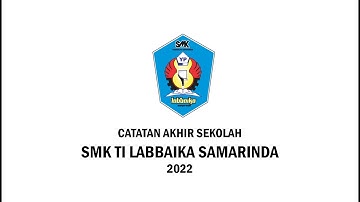 Catatan Akhir Sekolah SMK TI Labbaika Samarinda Tahun 2022