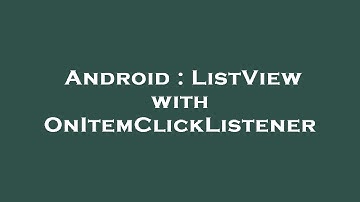 Android : ListView with OnItemClickListener