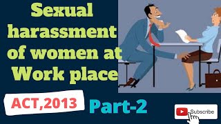 SEXUAL HARRASMENT OF WOMEN AT WORKPLACE ACT 2013 PART-2