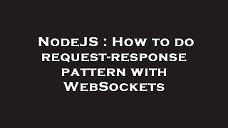 NodeJS : How to do request-response pattern with WebSockets