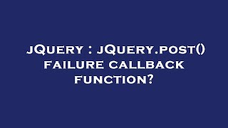 jQuery : jQuery.post() failure callback function?