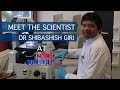 Dr Shibashish Giri | Meet The Scientist | News in Science