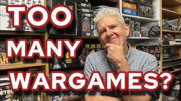 Wargaming Overload - Are There too Many Wargames?
