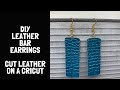How to Cut Leather On A Cricut | Dangle Bar Earrings | DIY Leather Earrings