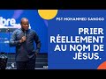 Prier réellement au nom de Jésus.   Pst Mohammed Sanogo