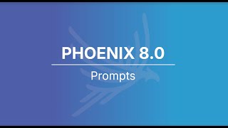 Phoenix 8.0 - Prompts