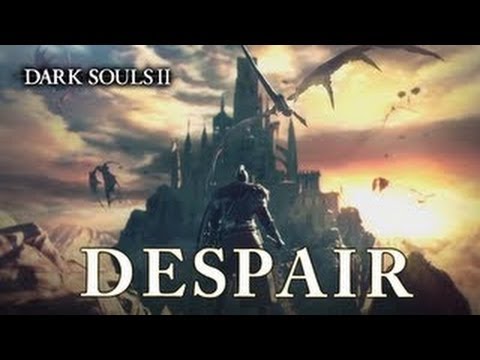 DARK SOULS II -  DESPAIR