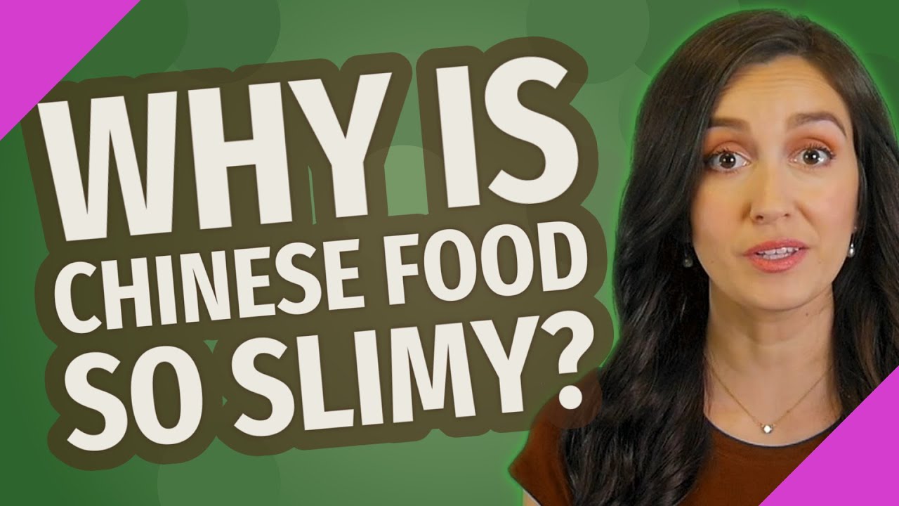 Why is Chinese food so slimy? YouTube