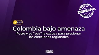 Foro: Colombia bajo amenaza. Petro y su paz la excusa para presionar las elecciones regionales