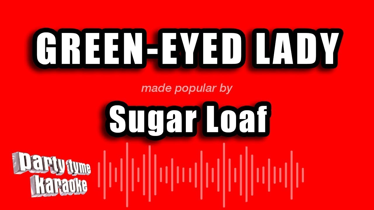 Sugar Loaf - Green-Eyed Lady (Karaoke Version)