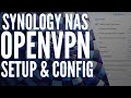 Synology NAS OpenVPN Server Setup & Configuration! (Tutorial)