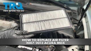 How to Replace Air Filter 20072013 Acura MDX
