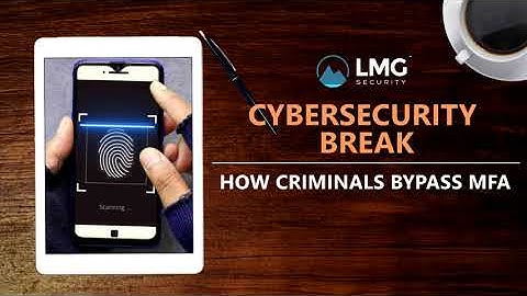 How Criminals Bypass Multi-Factor Authentication (MFA)